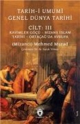 Tarih-i Umumi - Genel Dünya TarihiCilt III Kavimler Göcü - Bizans Islam Tarihi - Ortacagda Avrupa - Mizanci Mehmed Murad