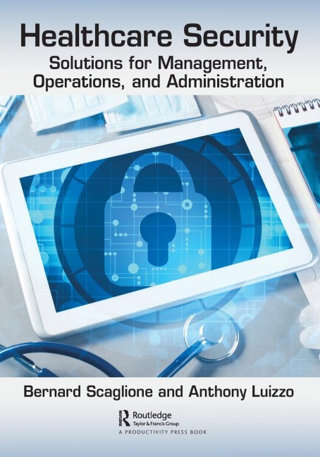 Healthcare Security - Anthony Luizzo, Bernard J. Scaglione