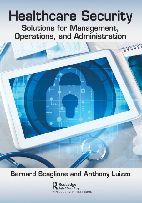 Healthcare Security - Anthony Luizzo, Bernard J. Scaglione