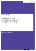Cover-Bild zum Titel 'Trainingslehre 3 im Gesundheitsmanagement. Beweglichkeitstraining' von 'Saskia Ziegler'