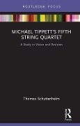 Cover-Bild zum Titel 'Michael Tippett's Fifth String Quartet' von 'Thomas Schuttenhelm'