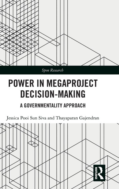 Power in Megaproject Decision-making - Jessica Pooi Sun Siva, Thayaparan Gajendran