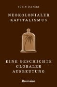Cover-Bild zum Titel 'Neokolonialer Kapitalismus' von 'Jaspert Robin'