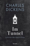 Cover-Bild zum Titel 'Im Tunnel. Unheimliche Geschichten' von 'Charles Dickens'