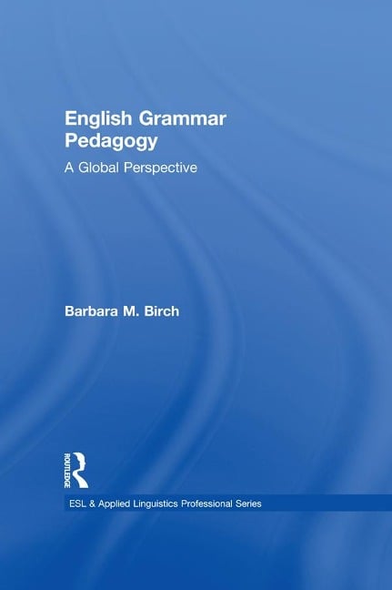 English Grammar Pedagogy - Barbara M. Birch