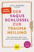 Der Vagus-Schlüssel zur Traumaheilung - Gopal Norbert Klein