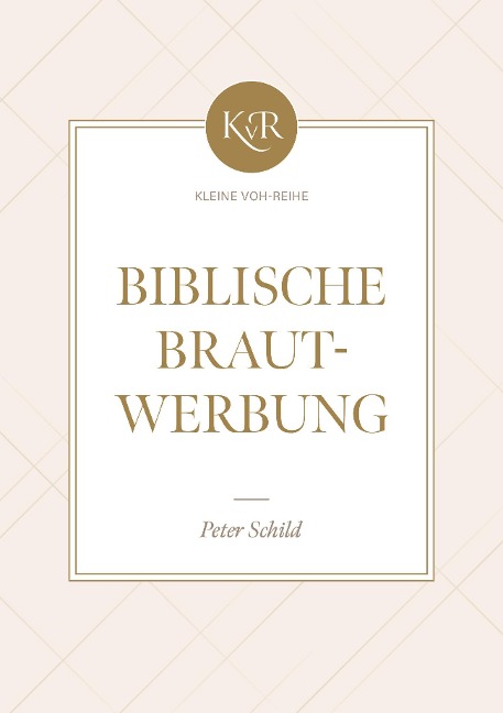 Biblische Brautwerbung - Peter Schild
