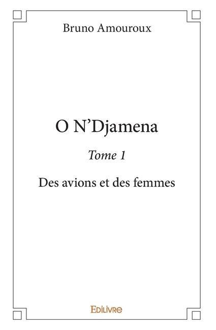 O N'Djamena - Tome 1 - Bruno Amouroux
