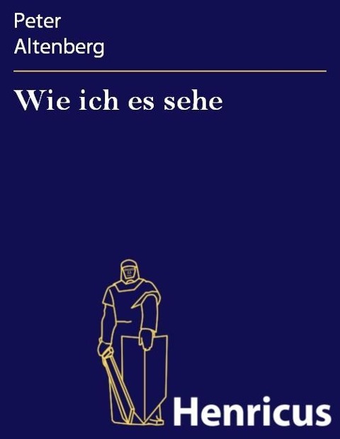 Wie ich es sehe - Peter Altenberg