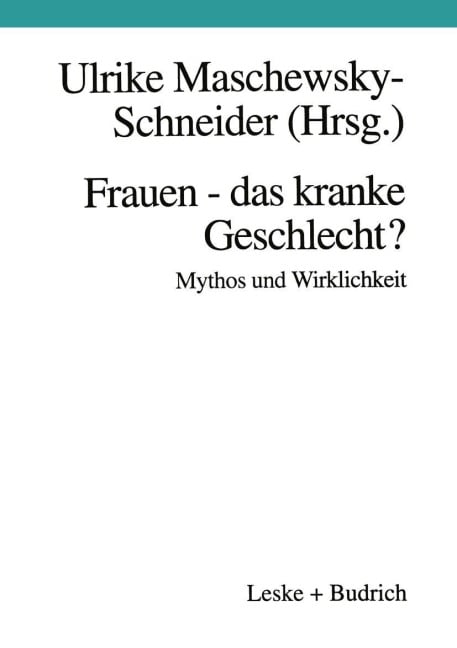 Frauen - das kranke Geschlecht? Mythos und Wirklichkeit - 