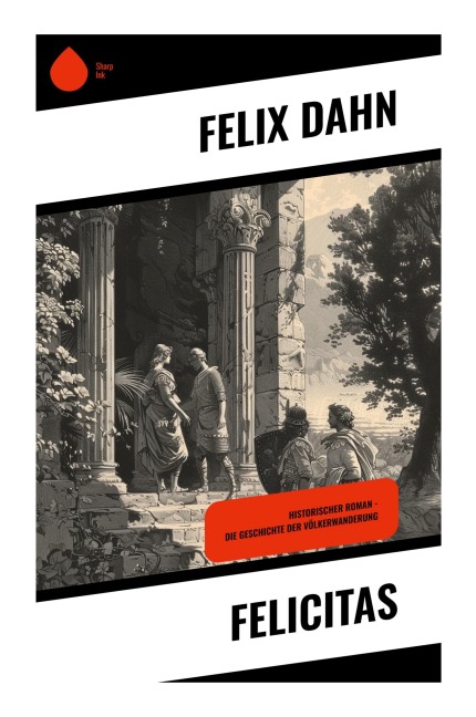 Felicitas - Felix Dahn