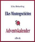 Cover-Bild zum Titel 'Elkes Minutengeschichten - Adventskalender' von 'Elke Bräunling'