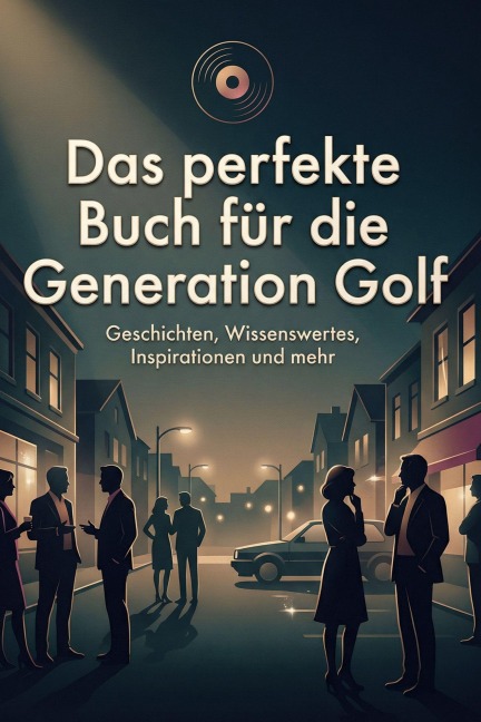 Das perfekte Buch für die Generation Golf - Louis Werner