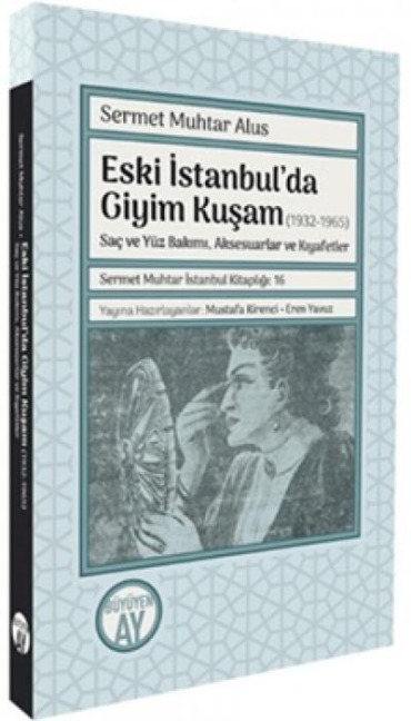 Eski Istanbulda Giyim Kusam 1932-1965 - Sermet Muhtar Alus