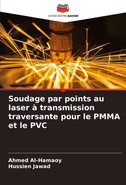 Soudage par points au laser à transmission traversante pour le PMMA et le PVC - Ahmed Al-Hamaoy, Hussien Jawad