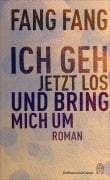 Cover-Bild zum Titel 'Ich geh jetzt los und bring mich um' von 'Fang Fang'