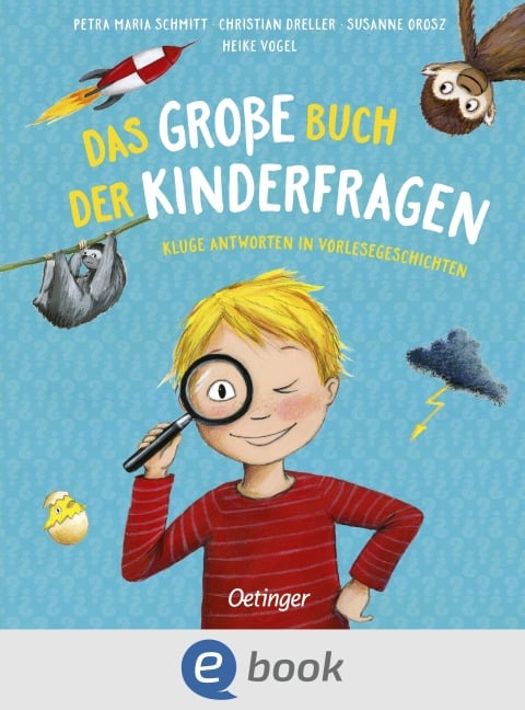 Das große Buch der Kinderfragen - Petra Maria Schmitt, Christian Dreller, Susanne Orosz