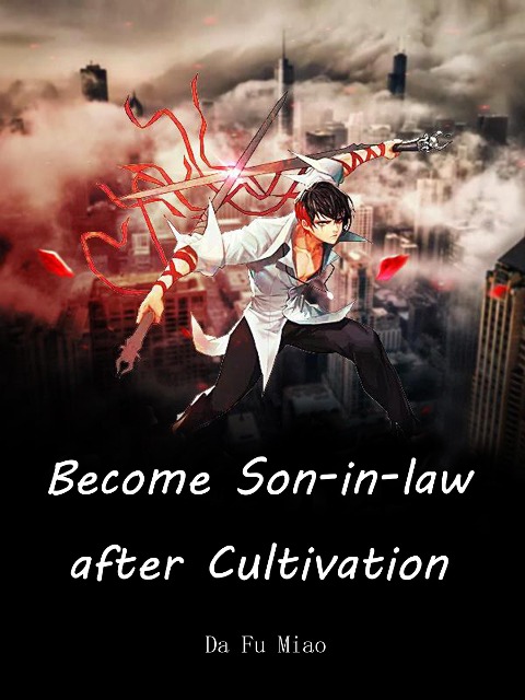 Become Son-in-law after Cultivation - Da FuMiao
