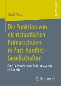 Die Funktion von nichtstaatlichen Primarschulen in Post-Konflikt-Gesellschaften - Mark Wenz