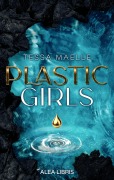 Cover-Bild zum Titel 'Plastic Girls' von 'Tessa Maelle'