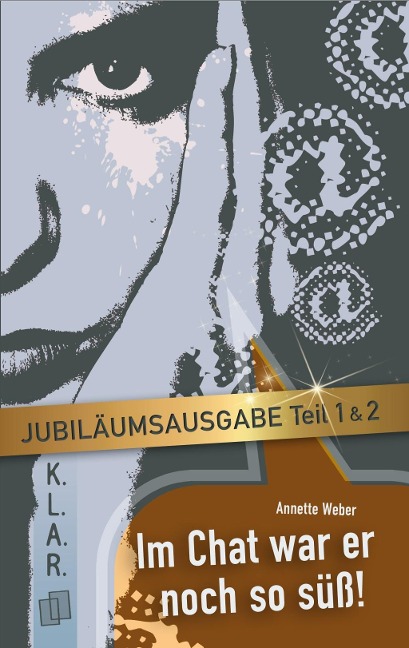 Im Chat war er noch so süß! - Jubiläumsausgabe - Annette Weber