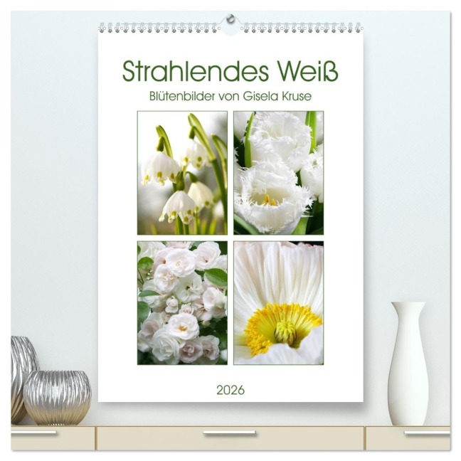 Strahlendes Weiß Blütenbilder (hochwertiger Premium Wandkalender 2026 DIN A2 hoch), Kunstdruck in Hochglanz - Gisela Kruse