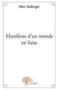 Cover-Bild zum Titel 'Manifeste d'un monde en fuite' von 'Marc Rollinger'