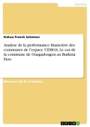 Cover-Bild zum Titel 'Analyse de la performance financière des communes de l'espace UEMOA. Le cas de la commune de Ouagadougou au Burkina Faso' von 'Kokou Franck Salomon'