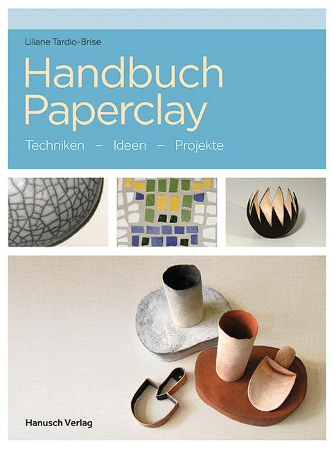 Handbuch Paperclay - Liliane Tardio-Brise