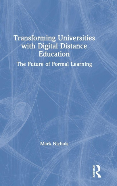 Transforming Universities with Digital Distance Education - Mark Nichols