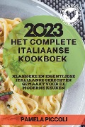 Het Complete Italiaanse Kookboek 2023 - Pamela Piccoli