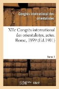 Cover-Bild zum Titel 'Xiie Congrès International Des Orientalistes, Actes. Rome, 1899. Tome 1' von 'Congrès International Des Orientalistes'