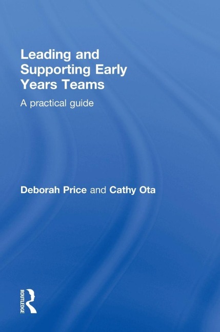 Leading and Supporting Early Years Teams - Deborah Price, Cathy Ota