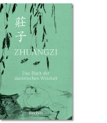 Cover-Bild zum Titel 'Zhuangzi. Das Buch der daoistischen Weisheit' von 'Zhuangzi'