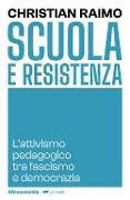 Cover-Bild zum Titel 'Scuola e Resistenza. L'attivismo pedagogico tra fascismo e democrazia' von 'Christian Raimo'