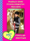 Tagebuch eines pferdeverrückten Mädchens - Buch 2 - Ponyclub-Abenteuer - Katrina Kahler