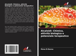 Alcaloidi: Chimica, attività biologica e potenziale terapeutico - Mona El-Banna