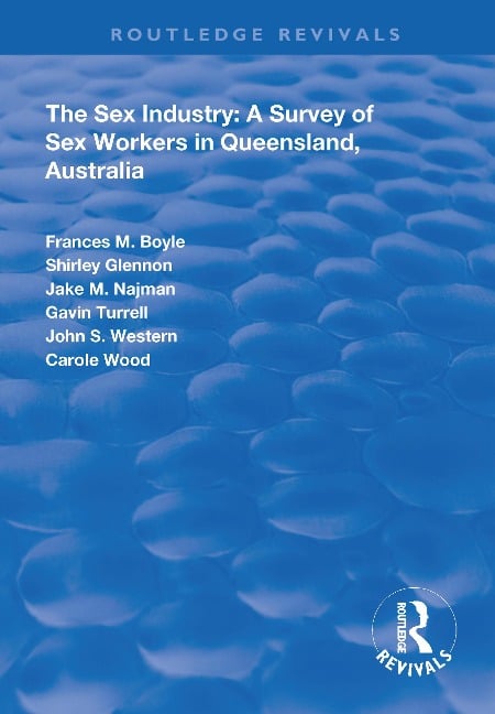 The Sex Industry: A Survey of Sex Workers in Queensland, Australia - Frances Boyle, John S. Western, Gavin Turrell, Jake M. Najman, Shirley Glennon