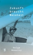 Cover-Bild zum Titel 'Zukunft braucht Weisheit' von 'Helga Nowotny'