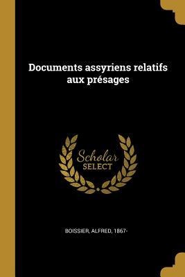 Documents assyriens relatifs aux présages - Alfred Boissier