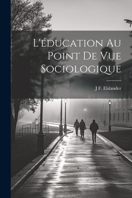 L'éducation Au Point De Vue Sociologique - J. F. Elslander