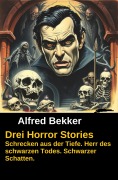Cover-Bild zum Titel 'Drei Horror Stories' von 'Alfred Bekker'