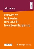 Methoden des bestärkenden Lernens für die Produktionsablaufplanung - Sebastian Lang