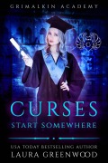 Curses Start Somewhere (Grimalkin Academy, #7) - Laura Greenwood