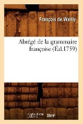 Cover-Bild zum Titel 'Abrégé de la Grammaire Françoise (Éd.1759)' von 'François de Wailly'