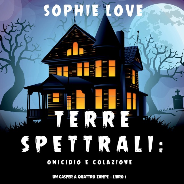 Terre spettrali: Omicidio e colazione (Un Casper a quattro zampe ¿ Libro 1) - Sophie Love