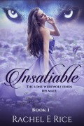 Cover-Bild zum Titel 'Insatiable: The Lone Werewolf finds his mate' von 'Rachel E Rice'