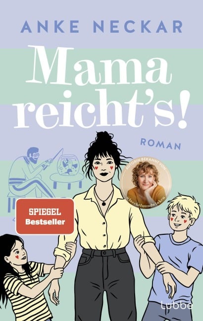 Mama reicht's! - Anke Neckar