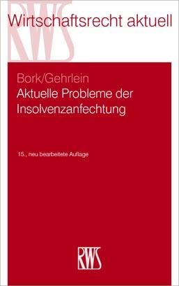 Aktuelle Probleme der Insolvenzanfechtung - Reinhard Bork, Markus Gehrlein