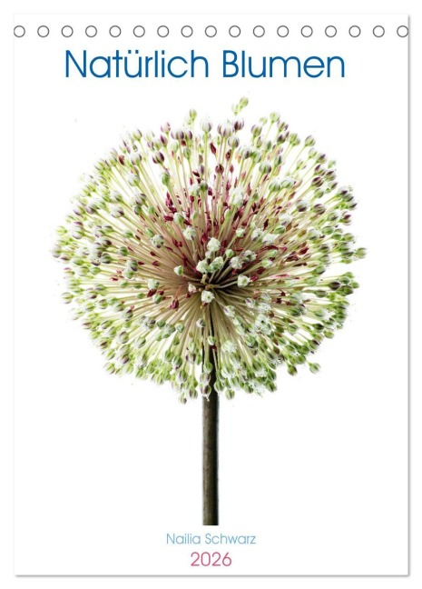 Natürlich Blumen. (Tischkalender 2026 DIN A5 hoch), CALVENDO Monatskalender - Nailia Schwarz